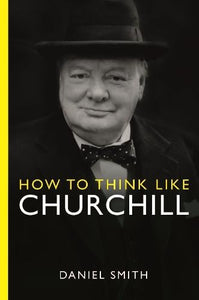 How to Think Like Churchill by Daniel Smith, Genre: Nonfiction