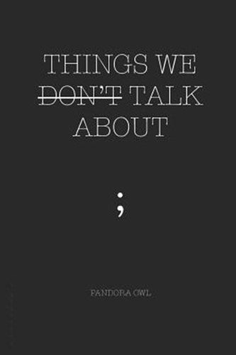 Things We Don't Talk about by Pandora Owl, Genre: Poetry