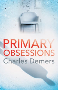 Primary Obsessions by Demers, Charles, Genre: Fiction