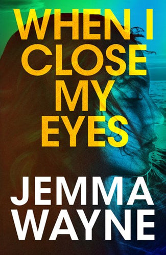 When I Close My Eyes by Wayne, Jemma, Genre: Fiction