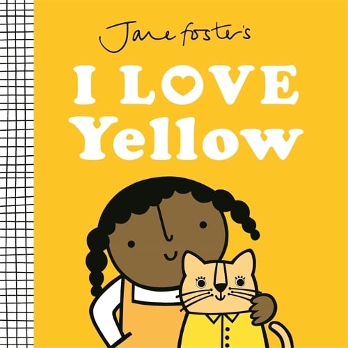 Jane Foster's I Love Yellow by Jane Foster, Genre: Nonfiction