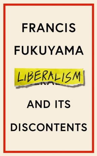 Liberalism And Its Discontents by Francis Fukuyama, Genre: Nonfiction