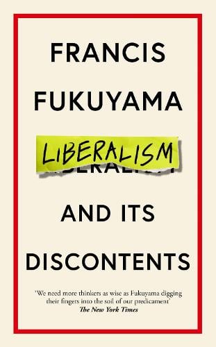 Liberalism and Its Discontents   by Francis Fukuyama, Genre: Nonfiction