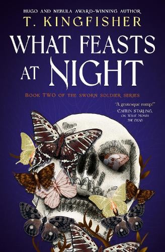 Sworn Soldier - What Feasts at Night   by T. Kingfisher, Genre: Fiction