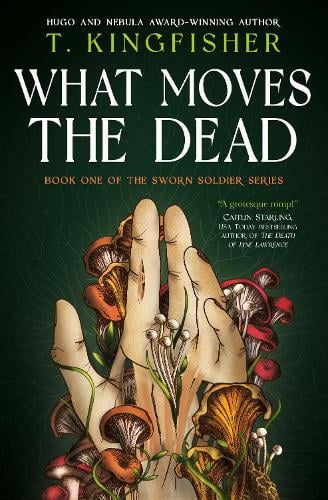 Sworn Soldier - What Moves The Dead   by T. Kingfisher, Genre: Fiction