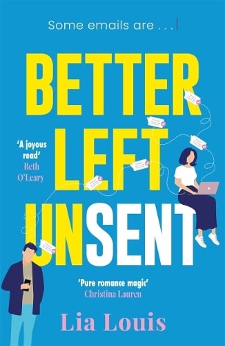 Better Left Unsent by Lia Louis, Genre: Fiction