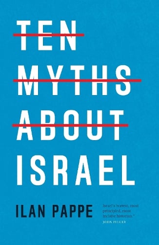 Ten Myths About Israel   by Ilan Pappe, Genre: Nonfiction