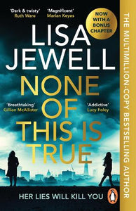 None of This is True by Lisa Jewell, Genre: Fiction