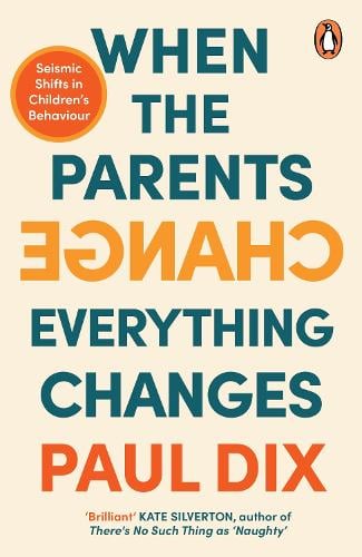 When the Parents Change, Everything Changes by Paul Dix, Genre: Nonfiction