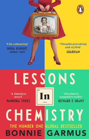 Lessons In Chemistry : The No. 1 Sunday Times Bestseller And Bbc Between The Covers Book Club Pick by Bonnie Garmus, Genre: Fiction
