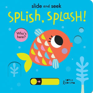 Splish, Splash! - Slide and Seek   by Isabel Otter, Genre: Nonfiction