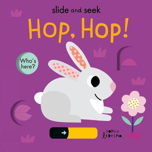 Hop, Hop! - Slide and Seek   by Isabel Otter, Genre: Nonfiction