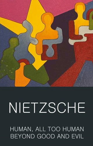 Human, All Too Human & Beyond Good and Evil by Friedrich Nietzsche, Genre: Nonfiction