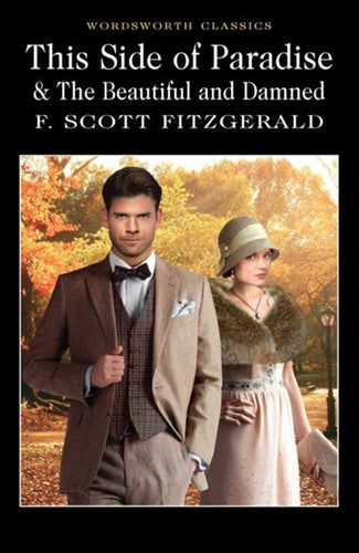 This Side Of Paradise And The Beautiful And Damned by F. Scott Fitzgerald, Genre: Fiction