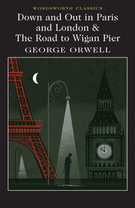 Down and Out in Paris and London & The Road to Wigan Pier by George Orwell, Genre: Fiction