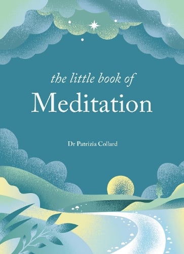 The Little Book of Meditation: 10 minutes a day to more relaxation, energy and creativity - The Little Book Series   by Dr Patrizia Collard, Genre: Nonfiction