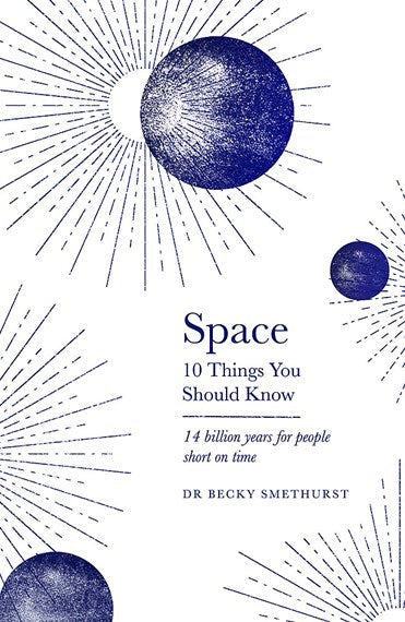 Space: The 10 Things You Should Know by Becky Smethurst, Genre: Nonfiction