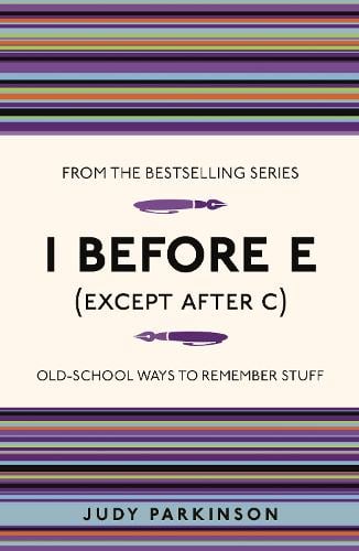 I Before E (Except After C) : Old-School Ways to Remember Stuff by Judy Parkinson, Genre: Nonfiction