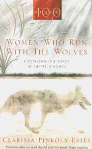 Women Who Run With The Wolves by Clarissa Pinkola Estes, Genre: Nonfiction