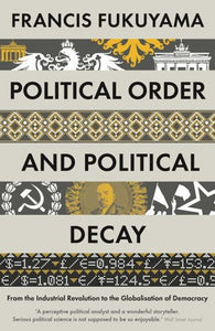 Political Order And Political Decay by Francis Fukuyama, Genre: Nonfiction