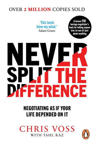 Never Split The Difference : Negotiating As If Your Life Depended On It by Chris Voss, Genre: Nonfiction