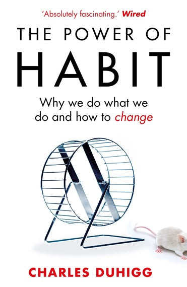 The Power Of Habit : Why We Do What We Do, And How To Change by Charles Duhigg, Genre: Nonfiction