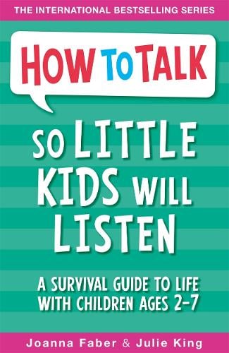 How To Talk So Little Kids Will Listen: A Survival Guide to Life with Children Ages 2-7 - How To Talk (Paperback) by Joanna Faber, Genre: Nonfiction