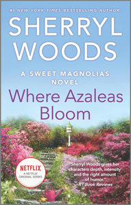 Where Azaleas Bloom - Sweet Magnolias Book 10 by Sherryl Woods, Genre: Fiction