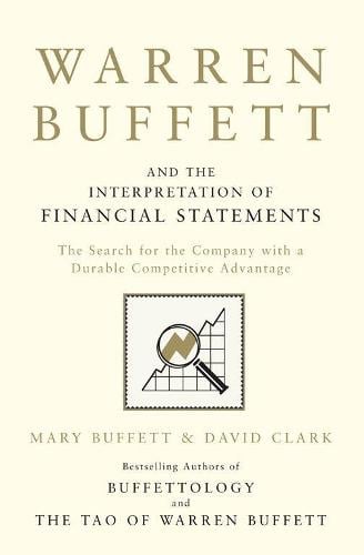 Warren Buffett and the Interpretation of Financial Statements: The Search for the Company with a Durable Competitive Advantage (Paperback) by Mary Buffett, Genre: Nonfiction