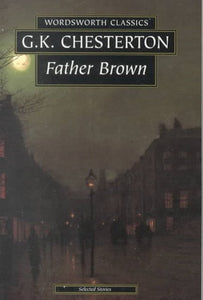 The Complete Father Brown Stories by G.K. Chesterton, Genre: Fiction