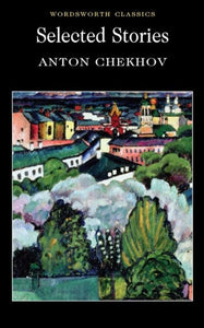 Anton Chekhov Selected Stories by Anton Chekhov, Genre: Fiction