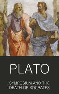 Symposium and The Death of Socrates by Plato; Jane O'Grady; Tom Griffith; Tom Griffith, Genre: Nonfiction