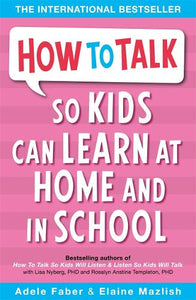 How to Talk so Kids Can Learn at Home and in School by Adele Faber, Genre: Nonfiction