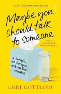 Maybe You Should Talk To Someone : The Heartfelt, Funny Memoir By A New York Times Bestselling Therapist by Lori Gottlieb, Genre: Nonfiction