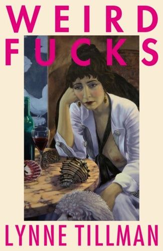 Weird Fucks by Lynne Tillman, Genre: Fiction