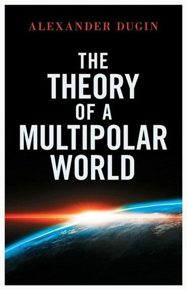The Theory Of A Multipolar World by Alexander Dugin, Genre: Nonfiction