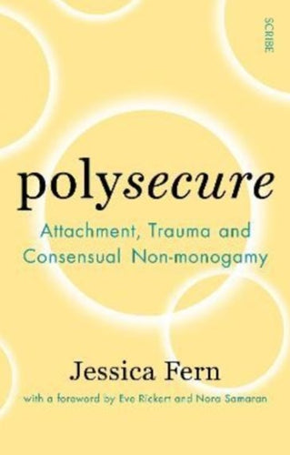 Polysecure : Attachment, Trauma And Consensual Non-Monogamy by Jessica Fern, Genre: Nonfiction