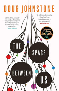 The Space Between Us : This year's most life-affirming, awe-inspiring read - Selected for BBC 2 Between the Covers 2023 by Doug Johnstone, Genre: Fiction