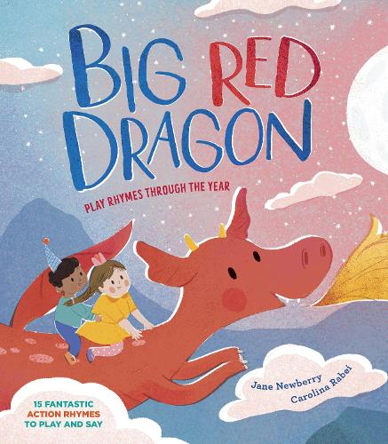 Big Red Dragon: Play-Rhymes Through the Year   by Jane Newberry, Genre: Fiction