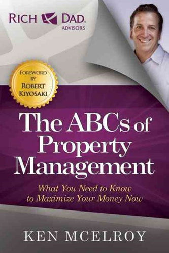 The ABCs of Property Management: What You Need to Know to Maximize Your Money Now by Ken McElroy, Genre: Nonfiction