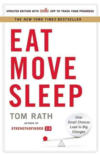 Eat Move Sleep by Tom Rath, Genre: Nonfiction