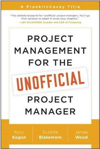 Project Management for the Unofficial Project Manager by Kory Kogon, Genre: Nonfiction