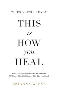 When You're Ready, This Is How You Heal by Brianna Wiest, Genre: Nonfiction