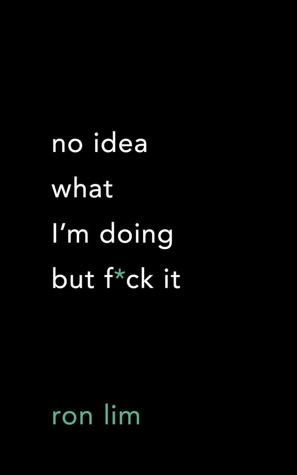 No Idea What I’M Doing But F*Ck It by Ron Lim, Genre: Poetry