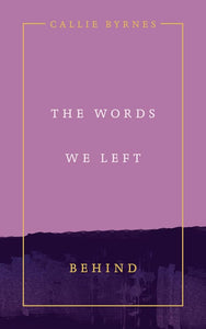 The Word We Left Behind by Callie Byrnes, Genre: Nonfiction