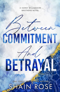 Between Commitment and Betrayal by Shain Rose, Genre: Fiction