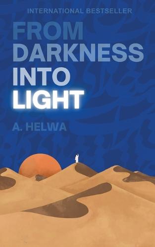 From Darkness Into Light by A Helwa, Genre: Poetry