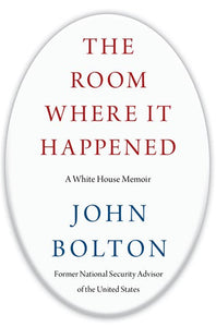 The Room Where It Happened: A Whitehouse Memoir by John Bolton, Genre: Nonfiction