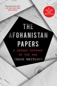 The Afghanistan Papers : A Secret History Of The War by Craig Whitlock, Genre: Nonfiction