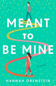 Meant to be Mine: What if you knew exactly when you'd meet the love of your life? by Hannah Orenstein, Genre: Fiction